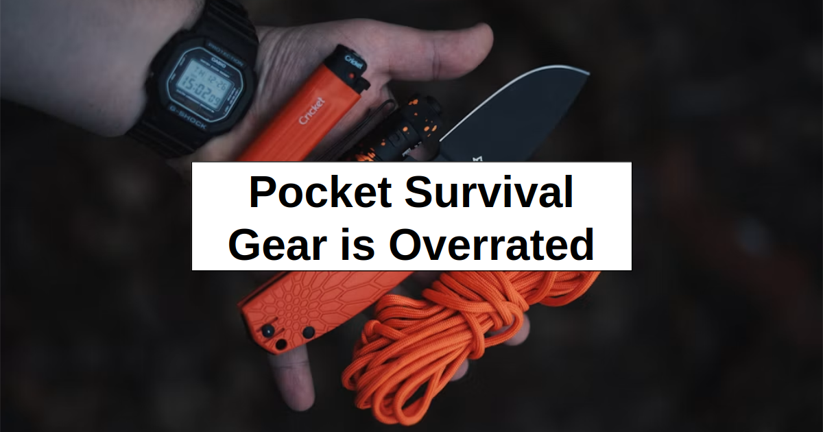 Pocket Survival Gear is Overrated